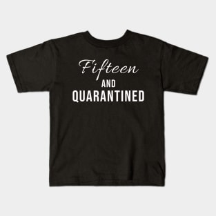 Fifteen And Quarantined Birthday Shirt - Stuck Home on My Birthday Kids T-Shirt